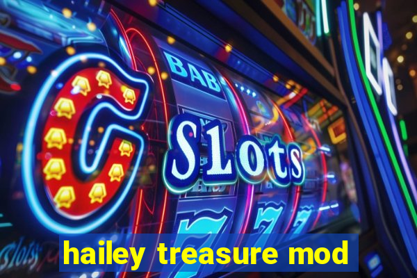 hailey treasure mod